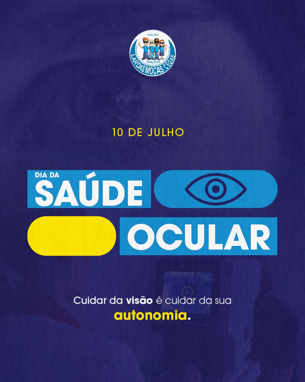 10 de julho: Dia da Saúde Ocular | Lar das Moças Cegas