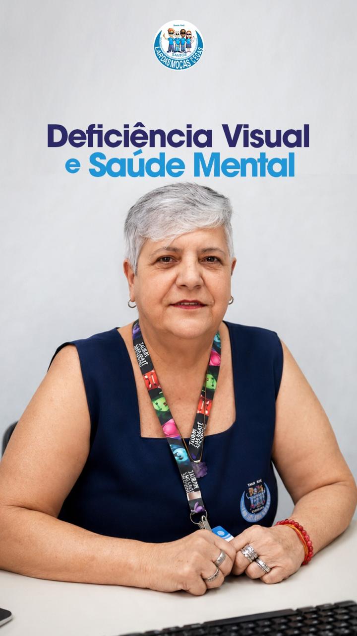 Saúde mental e deficiência visual: Por que falar sobre isso é fundamental? | Lar das Moças Cegas