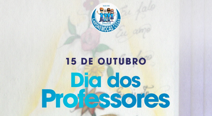 Feliz Dia Dos Professores! | Lar das Moças Cegas